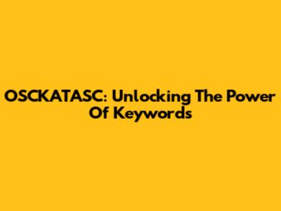 OSCKATASC: Unlocking The Power Of Keywords
