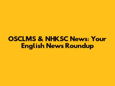 OSCLMS & NHKSC News: Your English News Roundup