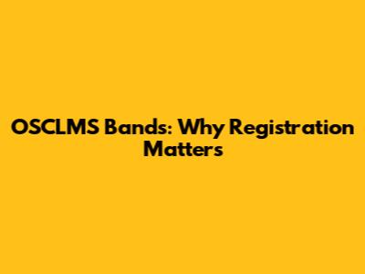 OSCLMS Bands: Why Registration Matters