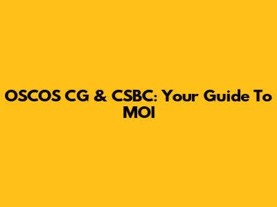 OSCOS CG & CSBC: Your Guide To MOI
