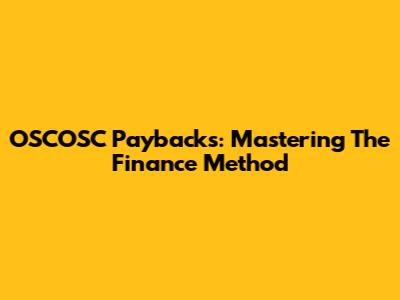 OSCOSC Paybacks: Mastering The Finance Method