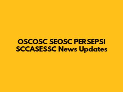 OSCOSC SEOSC PERSEPSI SCCASESSC News Updates