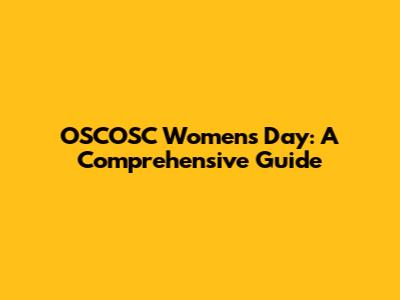 OSCOSC Women's Day: A Comprehensive Guide