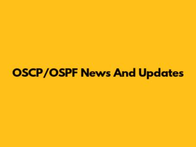 OSCP/OSPF News And Updates