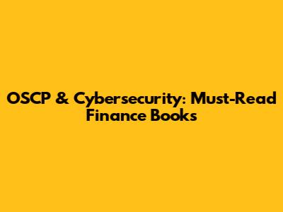 OSCP & Cybersecurity: Must-Read Finance Books