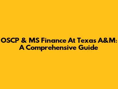 OSCP & MS Finance At Texas A&M: A Comprehensive Guide