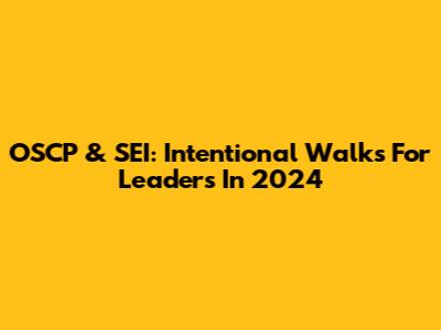OSCP & SEI: Intentional Walks For Leaders In 2024