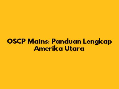 OSCP Mains: Panduan Lengkap Amerika Utara