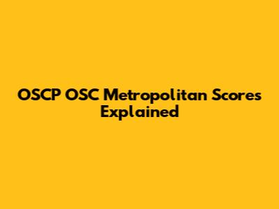 OSCP OSC Metropolitan Scores Explained