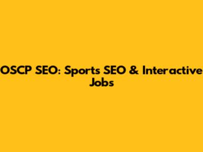 OSCP SEO: Sports SEO & Interactive Jobs