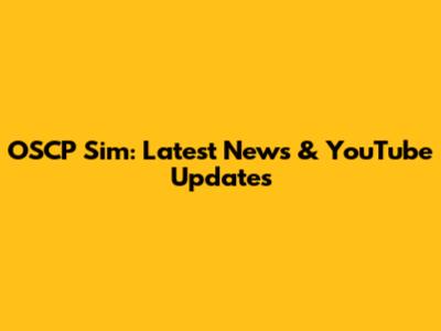 OSCP Sim: Latest News & YouTube Updates