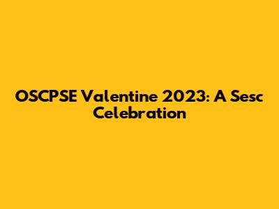 OSCPSE Valentine 2023: A Sesc Celebration