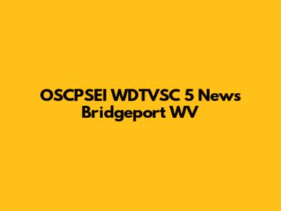 OSCPSEI WDTVSC 5 News Bridgeport WV