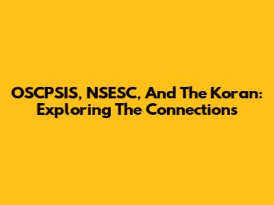 OSCPSIS, NSESC, And The Koran: Exploring The Connections