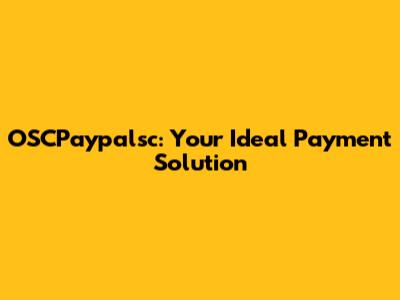 OSCPaypalsc: Your Ideal Payment Solution
