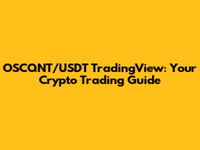 OSCQNT/USDT TradingView: Your Crypto Trading Guide