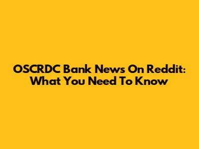 OSCRDC Bank News On Reddit: What You Need To Know