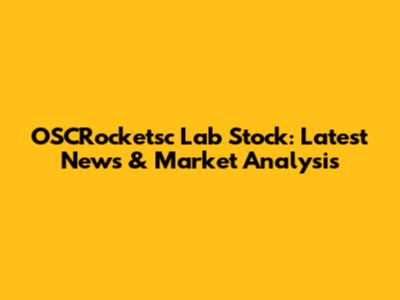 OSCRocketsc Lab Stock: Latest News & Market Analysis