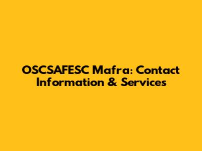 OSCSAFESC Mafra: Contact Information & Services