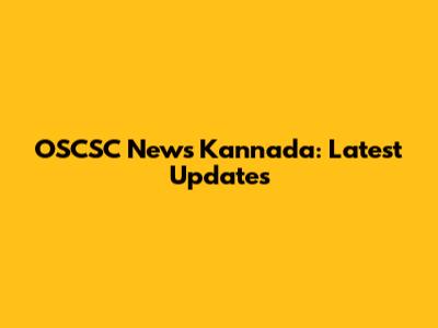 OSCSC News Kannada: Latest Updates