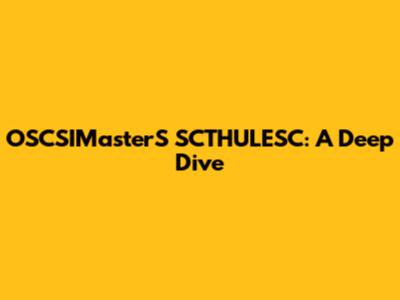 OSCSIMasterS SCTHULESC: A Deep Dive