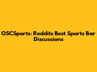OSCSports: Reddit's Best Sports Bar Discussions
