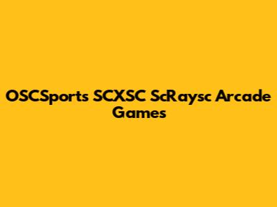 OSCSports SCXSC ScRaysc Arcade Games