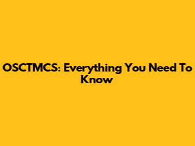 OSCTMCS: Everything You Need To Know