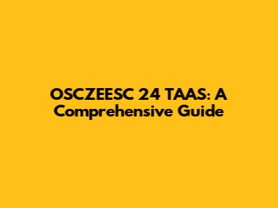 OSCZEESC 24 TAAS: A Comprehensive Guide