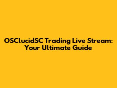 OSClucidSC Trading Live Stream: Your Ultimate Guide