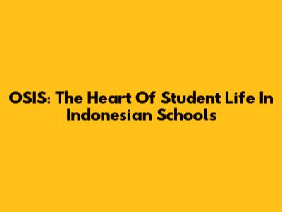 OSIS: The Heart Of Student Life In Indonesian Schools