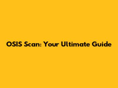 OSIS Scan: Your Ultimate Guide