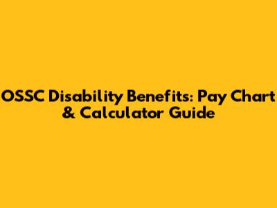OSSC Disability Benefits: Pay Chart & Calculator Guide