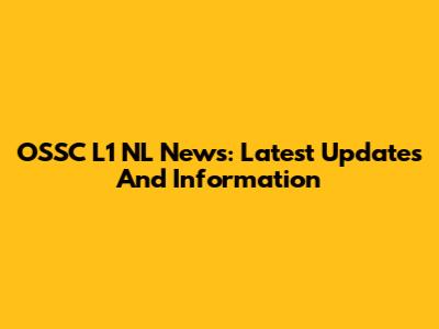 OSSC L1 NL News: Latest Updates And Information