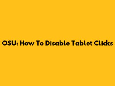OSU: How To Disable Tablet Clicks