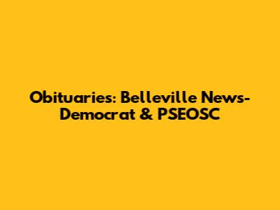 Obituaries: Belleville News-Democrat & PSEOSC