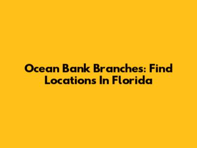Ocean Bank Branches: Find Locations In Florida