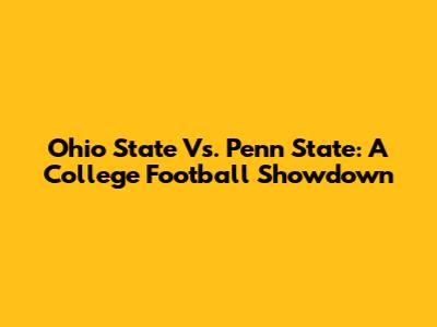 Ohio State Vs. Penn State: A College Football Showdown