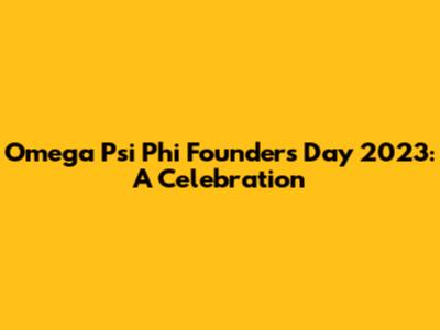 Omega Psi Phi Founders' Day 2023: A Celebration