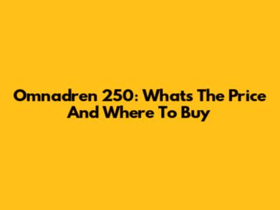 Omnadren 250: What's The Price And Where To Buy