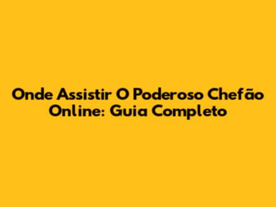 Onde Assistir 'O Poderoso Chefão' Online: Guia Completo