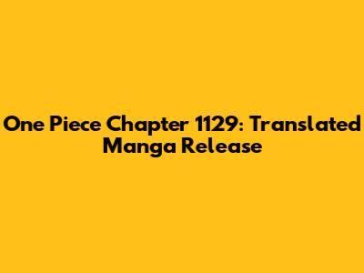 One Piece Chapter 1129: Translated Manga Release
