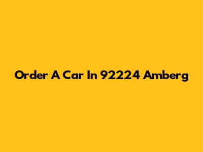 Order A Car In 92224 Amberg