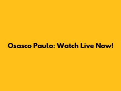 Osasco Paulo: Watch Live Now!