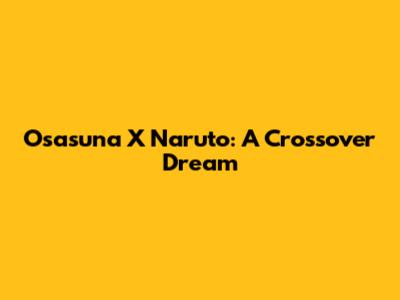 Osasuna X Naruto: A Crossover Dream