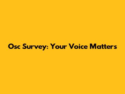 Osc Survey: Your Voice Matters