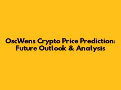 OscWens Crypto Price Prediction: Future Outlook & Analysis