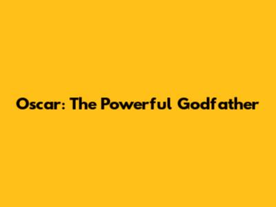 Oscar: The Powerful Godfather