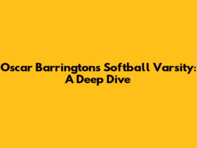 Oscar Barrington's Softball Varsity: A Deep Dive