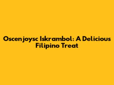 Oscenjoysc Iskrambol: A Delicious Filipino Treat